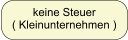 keine Steuer ( Kleinunternehmen )